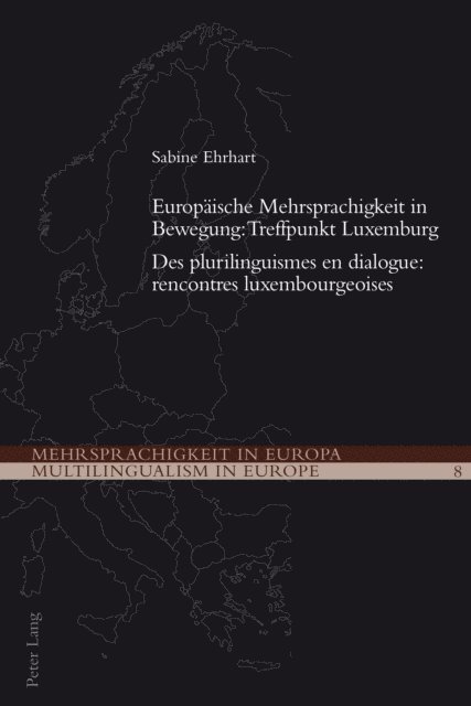Ehrhart Sabine Ehrhart - Europaeische Mehrsprachigkeit in Bewegung: Treffpunkt Luxemburg- Des plurilinguismes en dialogue: rencontres luxembourgeoises, E-bok