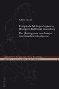 Europaeische Mehrsprachigkeit in Bewegung: Treffpunkt Luxemburg- Des plurilinguismes en dialogue: rencontres luxembourgeoises