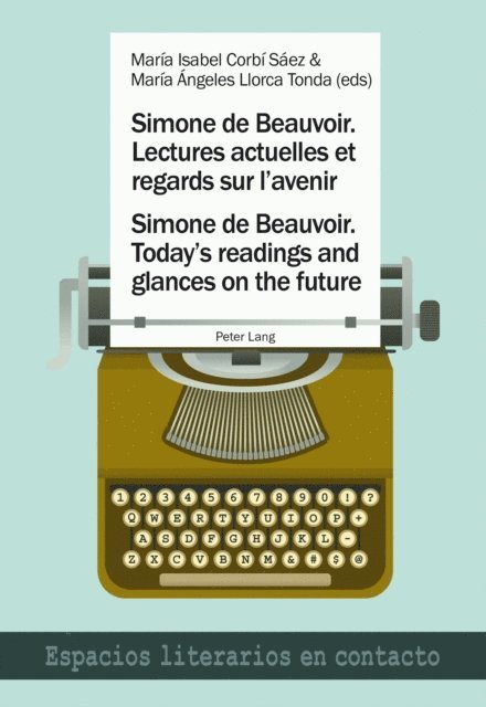 Llorca Tonda Maria Angeles Llorca Tonda, Corbi Saez Maria Isabel Corbi Saez - Simone de Beauvoir. Lectures actuelles et regards sur l'avenir / Simone de Beauvoir. Today's readings and glances on the future, E-bok. Tillgänglighet: Lägg i varukorg