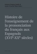 Histoire de l?enseignement de la prononciation du français aux Espagnols (XVIe ? XXe siäcles)