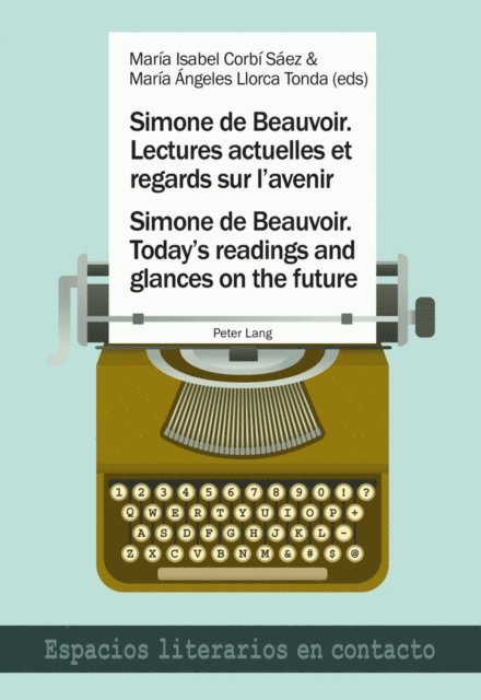 Llorca Tonda Maria Angeles Llorca Tonda, Corbi Saez Maria Isabel Corbi Saez - Simone de Beauvoir. Lectures actuelles et regards sur l'avenir / Simone de Beauvoir. Today's readings and glances on the future, E-bok. Tillgänglighet: Lägg i varukorg