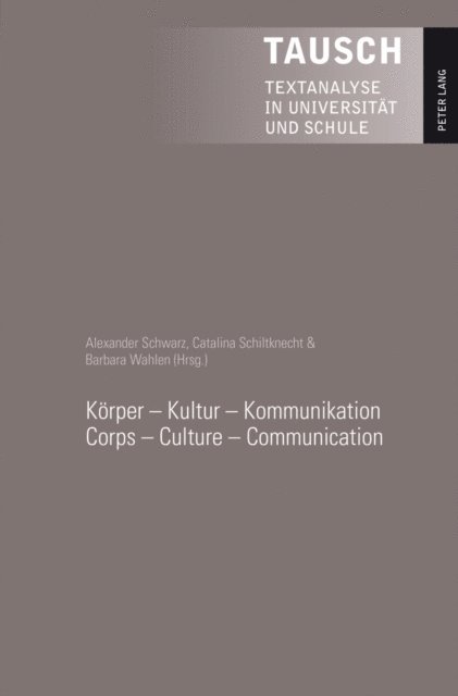 Wahlen Barbara Wahlen, Schiltknecht Catalina Schiltknecht, Schwarz Alexander Schwarz - Koerper – Kultur – Kommunikation - Corps – Culture – Communication, E-bok