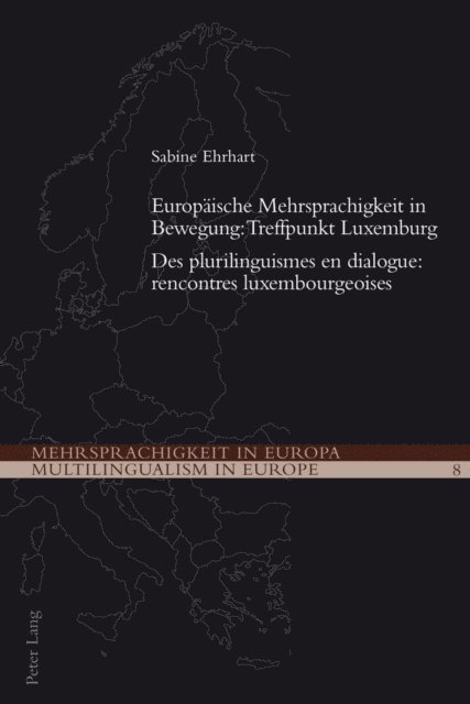 Ehrhart Sabine Ehrhart - Europaeische Mehrsprachigkeit in Bewegung: Treffpunkt Luxemburg- Des plurilinguismes en dialogue: rencontres luxembourgeoises, E-bok