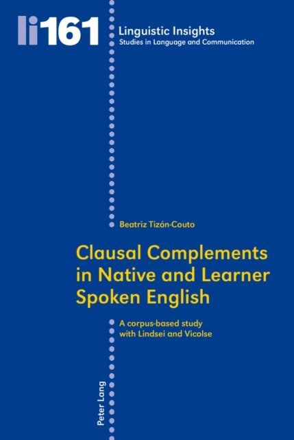 Tizon-Couto Beatriz Tizon-Couto - Clausal Complements in Native and Learner Spoken English, E-bok