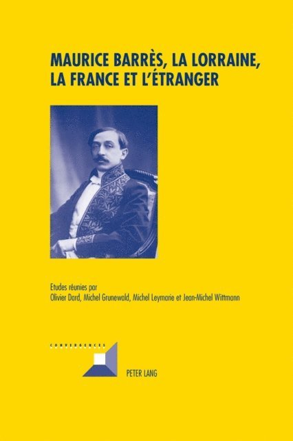 Wittmann Jean-Michel Wittmann, Leymarie Michel Leymarie, Grunewald Michel Grunewald, Dard Olivier Dard - Maurice Barrès, la Lorraine, la France et l’étranger, E-bok