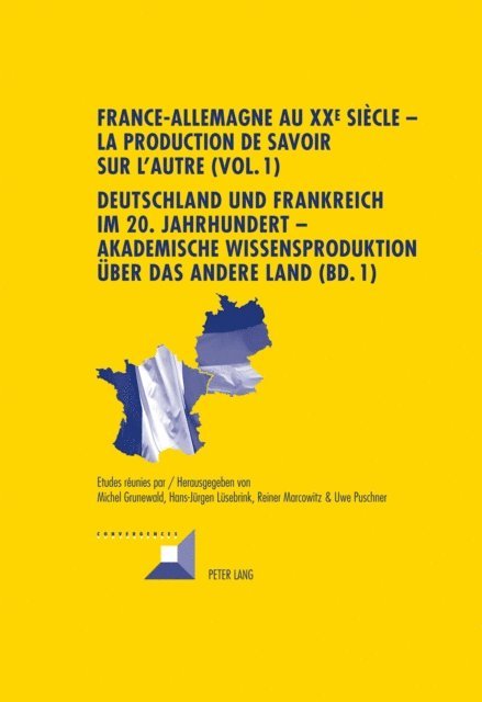 Puschner Uwe Puschner, Marcowitz Reiner Marcowitz, Lusebrink Hans-Jurgen Lusebrink, Grunewald Michel Grunewald - France-Allemagne au XX e  siècle – La production de savoir sur l’Autre (Vol. 1)- Deutschland und Frankreich im 20. Jahrhundert – Akademische Wissensproduktion ueber das andere Land (Bd. 1), E-bok