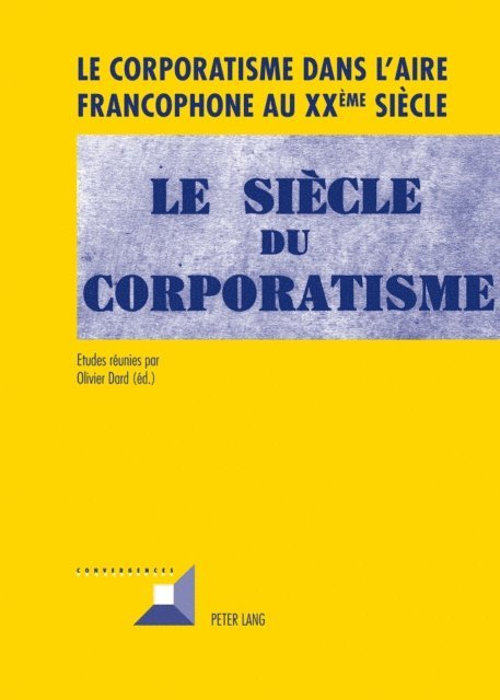 Dard Olivier Dard - Le corporatisme dans l’aire francophone au XX ème  siècle, E-bok