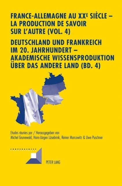 Puschner Uwe Puschner, Marcowitz Reiner Marcowitz, Lusebrink Hans-Jurgen Lusebrink, Grunewald Michel Grunewald - France-Allemagne au XX e  siècle – La production de savoir sur l'Autre (Vol. 4)- Deutschland und Frankreich im 20. Jahrhundert – Akademische Wissensproduktion ueber das andere Land (Bd. 4), E-bok