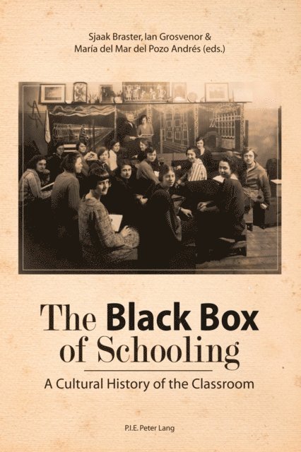 Maria Del Mar Del Pozo Andres, Ian Grosvenor, Sjaak Braster - The Black Box of Schooling, E-bok