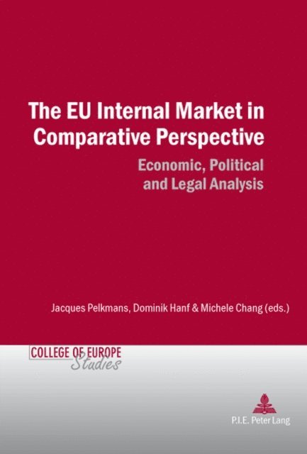 Chang Michele Chang, Hanf Dominik Hanf, Pelkmans Jacques Pelkmans - EU Internal Market in Comparative Perspective, E-bok