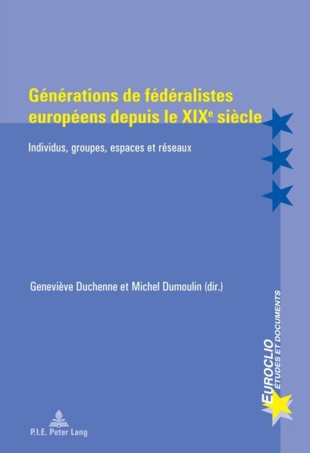 Dumoulin Michel Dumoulin, Duchenne Genevieve Duchenne - Générations de fédéralistes européens depuis le XIXe siècle, E-bok