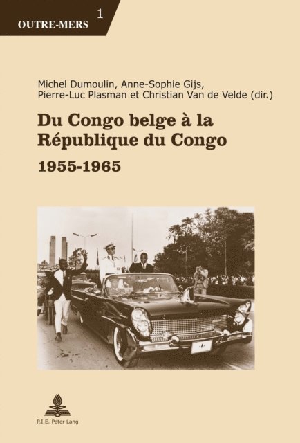 Plasman Pierre-Luc Plasman, Gijs Anne-Sophie Gijs, Dumoulin Michel Dumoulin - Du Congo belge à la République du Congo, E-bok