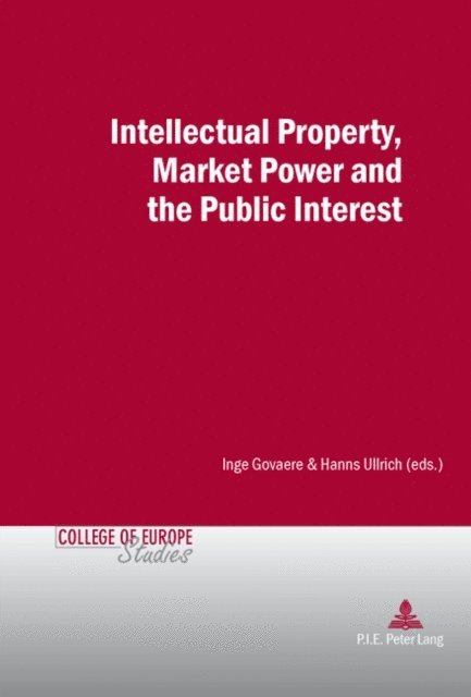 Ullrich Hanns Ullrich, Govaere Inge Govaere - Intellectual Property, Market Power and the Public Interest, E-bok