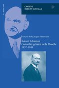 Robert Schuman ? Conseiller général de la Moselle ? 1937-1949