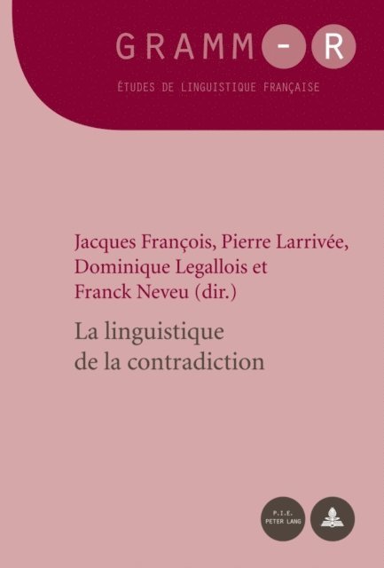 Neveu Franck Neveu, Legallois Dominique Legallois, Larrivee Pierre Larrivee, Francois Jacques Francois - La linguistique de la contradiction, E-bok