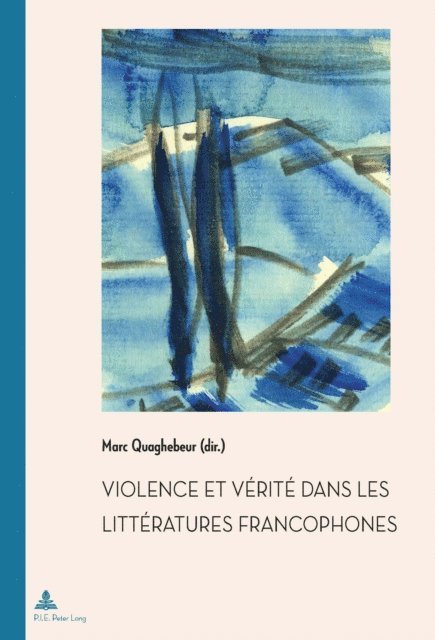 Quaghebeur Marc Quaghebeur - Violence et Vérité dans les littératures francophones, E-bok
