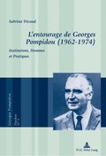 L?entourage de Georges Pompidou (1962?1974)