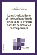 Le multiculturalisme et la reconfiguration de l?unité et de la diversité dans les démocraties contemporaines