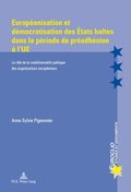 EuropÃ©anisation et dÃ©mocratisation des Ã¿tats baltes dans la pÃ©riode de prÃ©adhÃ©sion Ã¿ l?UE