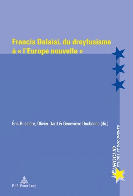 Duchenne Genevieve Duchenne, Dard Olivier Dard, Bussiere Eric Bussiere - Francis Delaisi, du dreyfusisme à « l’Europe nouvelle », E-bok