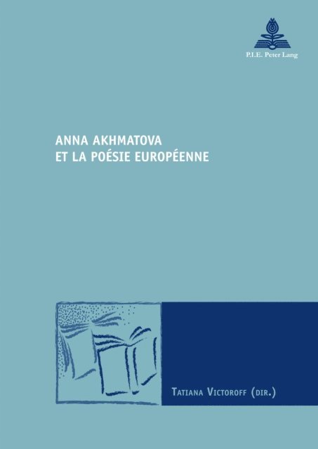 Victoroff Tatiana Victoroff - Anna Akhmatova et la poésie européenne, E-bok