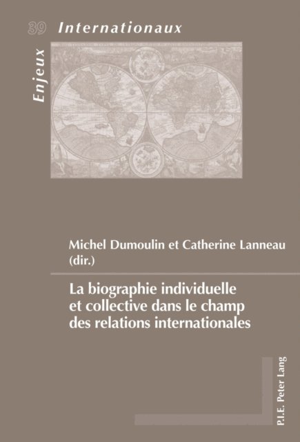 Lanneau Catherine Lanneau, Dumoulin Michel Dumoulin - La biographie individuelle et collective dans le champ des relations internationales, E-bok