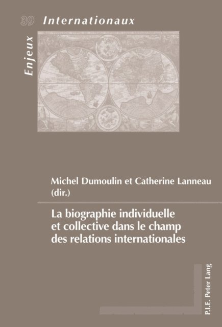 Lanneau Catherine Lanneau, Dumoulin Michel Dumoulin - La biographie individuelle et collective dans le champ des relations internationales, E-bok