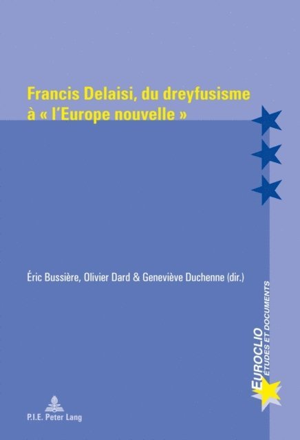Duchenne Genevieve Duchenne, Dard Olivier Dard, Bussiere Eric Bussiere - Francis Delaisi, du dreyfusisme à « l’Europe nouvelle », E-bok