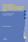 EuropÃ©anisation et dÃ©mocratisation des Ã¿tats baltes dans la pÃ©riode de prÃ©adhÃ©sion Ã¿ l?UE