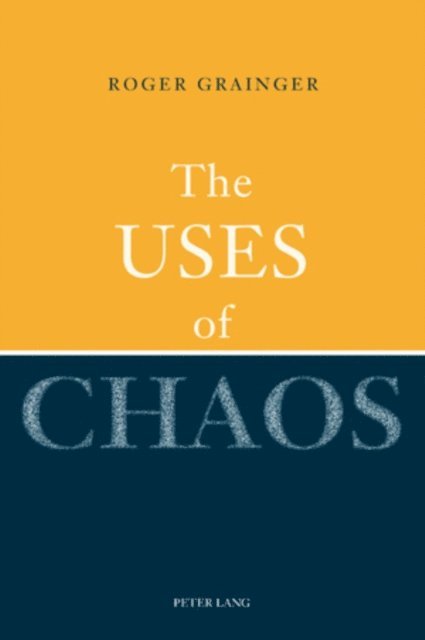 Roger Grainger - The Uses of Chaos, E-bok