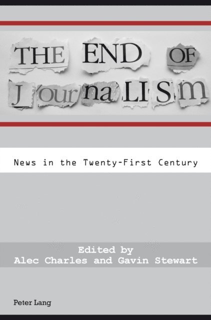 Gavin Stewart, Alec Charles - The End of Journalism, E-bok
