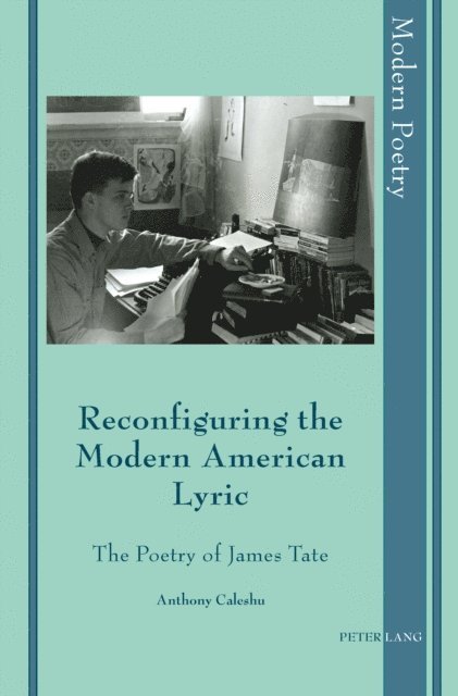 Anthony Caleshu - Reconfiguring the Modern American Lyric, E-bok