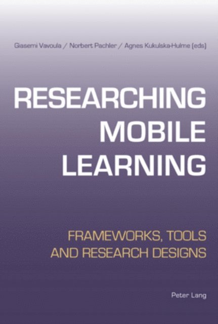 Agnes Kukulska-Hulme, Norbert Pachler, Giasemi Vavoula - Researching Mobile Learning, E-bok