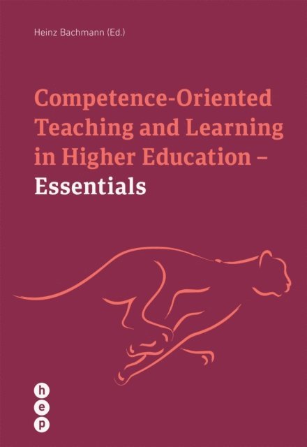 Heinz Bachmann - Competence Oriented Teaching and Learning in Higher Education - Essentials (E-Book), E-bok