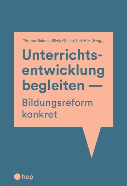 Ueli Hirt, Silvia Gfeller, Thomas Balmer - Unterrichtsentwicklung begleiten - Bildungsreform konkret (E-Book), E-bok