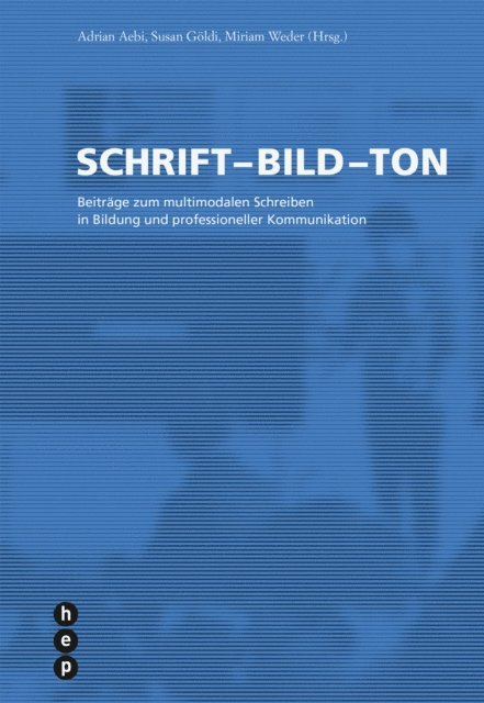Mirjam Weder, Susan Goldi, Adrian Aebi, Mirjam Weder, Susan Goldi, Adrian Aebi - Schrift - Bild - Ton (E-Book), E-bok