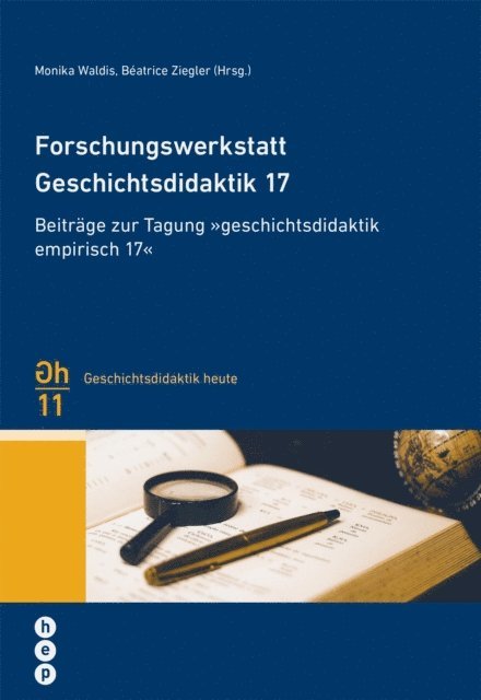 Beatrice Ziegler, Monika Waldis - Forschungswerkstatt Geschichtsdidaktik 17, E-bok