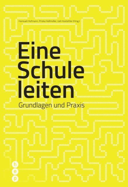 Ueli Hostettler, Priska Hellmuller, Hansueli Hofmann - Eine Schule leiten (E-Book, Neuauflage), E-bok