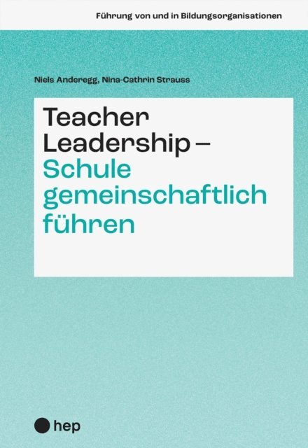 Niels Anderegg, Nina-Cathrin Strauss, Nina-Cathrin Strauss, Niels Anderegg - Teacher Leadership - Schule gemeinschaftlich führen (E-Book), E-bok