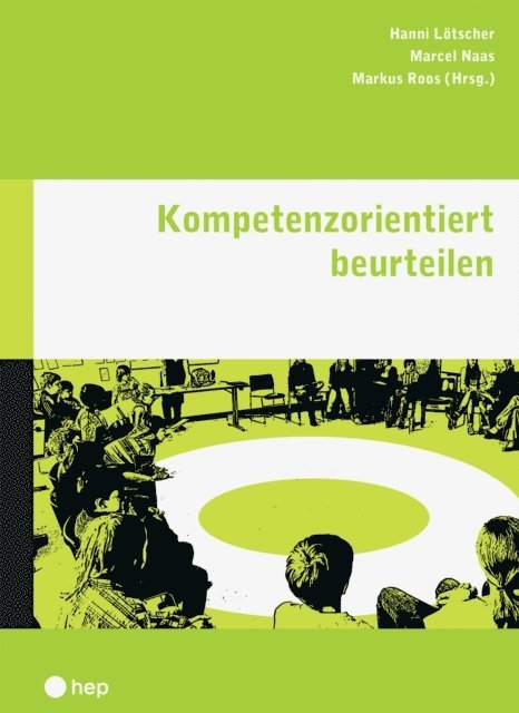 Markus Roos, Marcel Naas, Hanni Lotscher - Kompetenzorientiert beurteilen (E-Book), E-bok