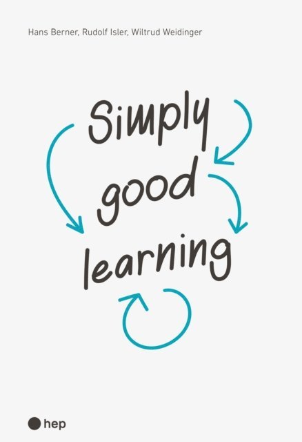 Wiltrud Weidinger, Rudolf Isler, Hans Berner - Simply good learning (E-Book), E-bok