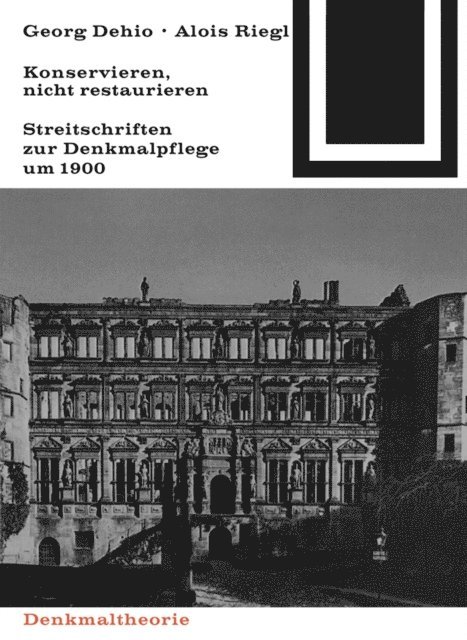 Georg Morsch, Marion Wohlleben - Georg Dehio und Alois Riegl – Konservieren, nicht restaurieren., E-bok
