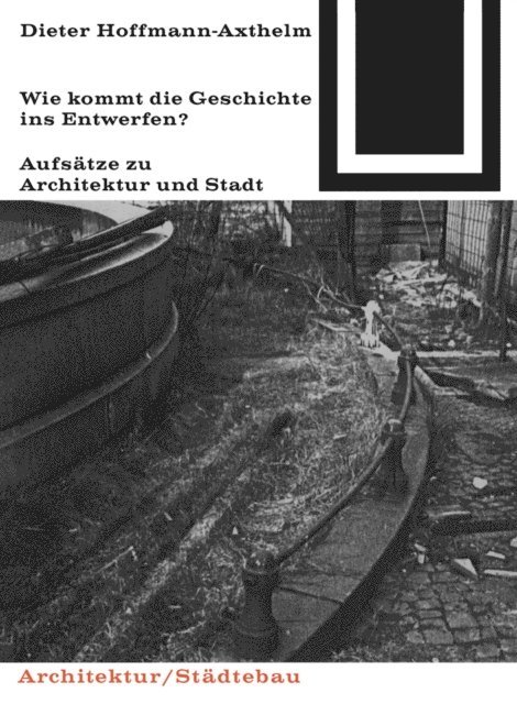 Dieter Hoffmann-Axthelm - Wie kommt die Geschichte ins Entwerfen?, E-bok