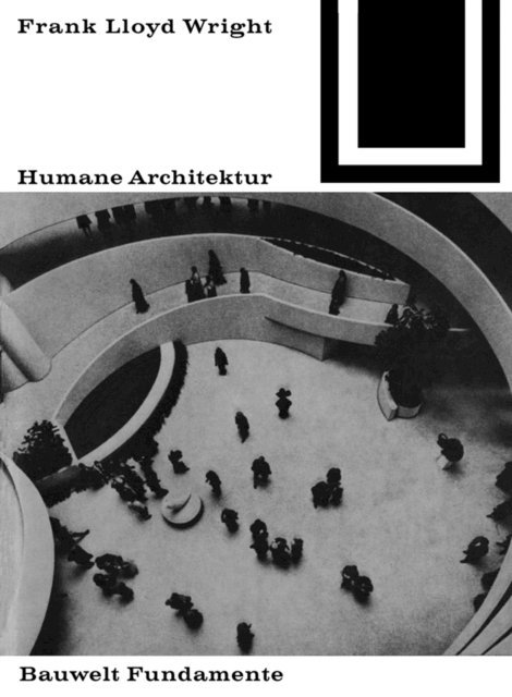 Frank Lloyd Wright - Humane Architektur, E-bok