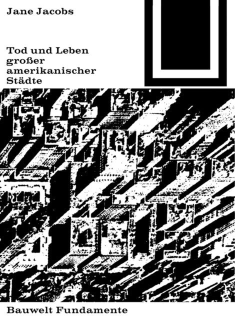 Jane Jacobs - Tod und Leben großer amerikanischer Städte, E-bok