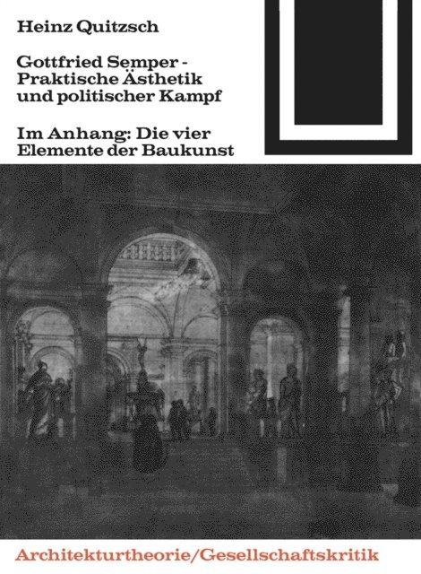 Heinz Quitzsch - Gottfried Semper - Praktische Ästhetik und politischer Kampf, E-bok