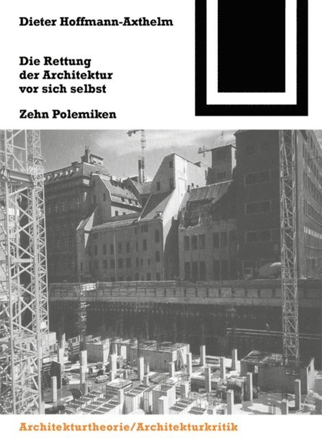 Dieter Hoffmann-Axthelm - Die Rettung der Architektur vor sich selbst, E-bok