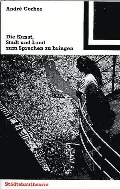 Andre Corboz - Die Kunst, Stadt und Land zum Sprechen zu bringen, E-bok