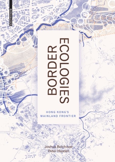 Peter Hasdell, Joshua Bolchover - Border Ecologies, E-bok