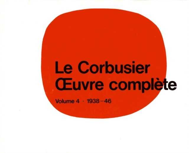 Willy Boesiger - Corbusier -  uvre complete Volume 4: 1938-1946, E-bok